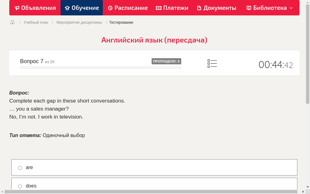Complete each gap in these short conversations.… you a sales manager?No, I’m not. I work in television.